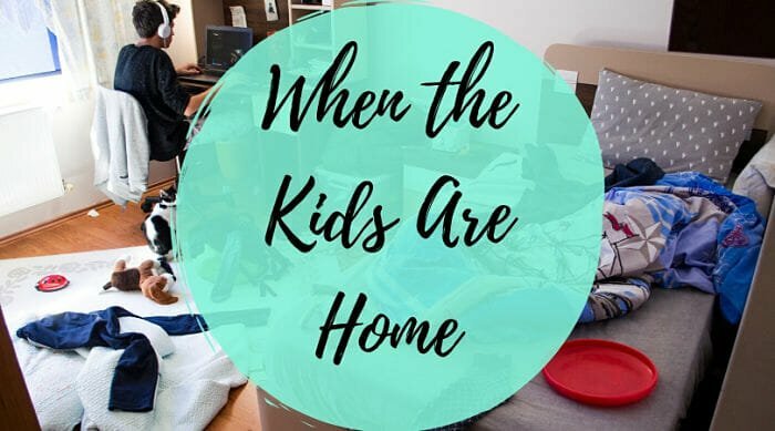 When the Kids Are Home Tips