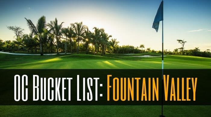 Fountain Valley Bucket List