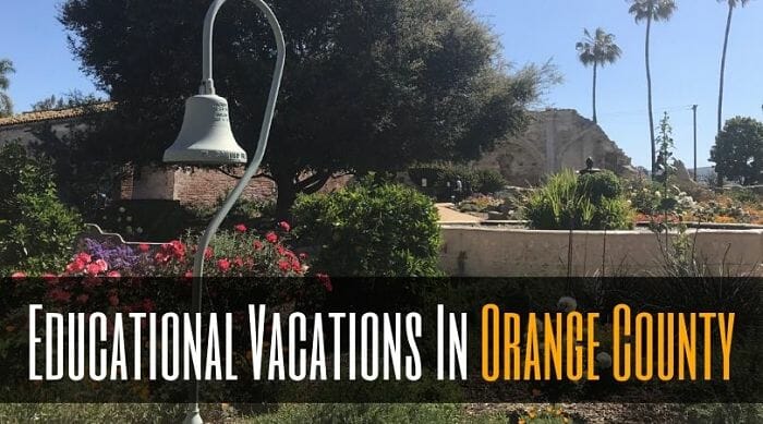 Educational Vacations In Orange County