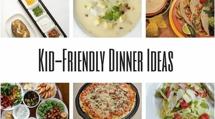 Kid Friendly Dinner Ideas