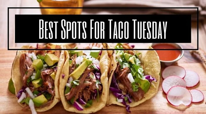Best Spots For Taco Tuesday
