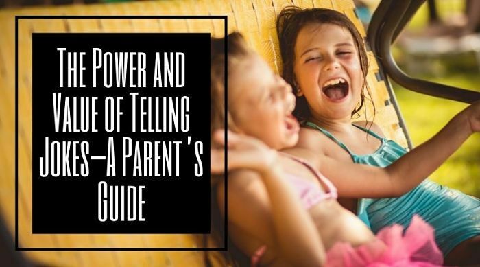 The Power and Value of Telling Jokes—A Parent’s Guide