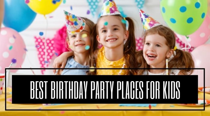 Best Birthday Party Places For Kids