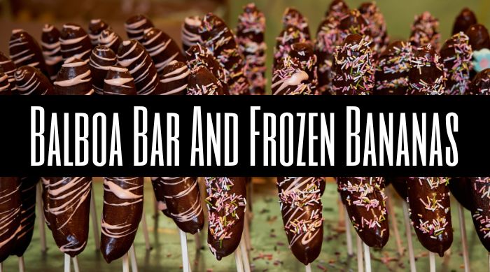 Balboa Bar and Frozen Bananas