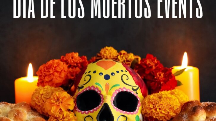 Dia De Los Muertos (Day Of The Dead) Events