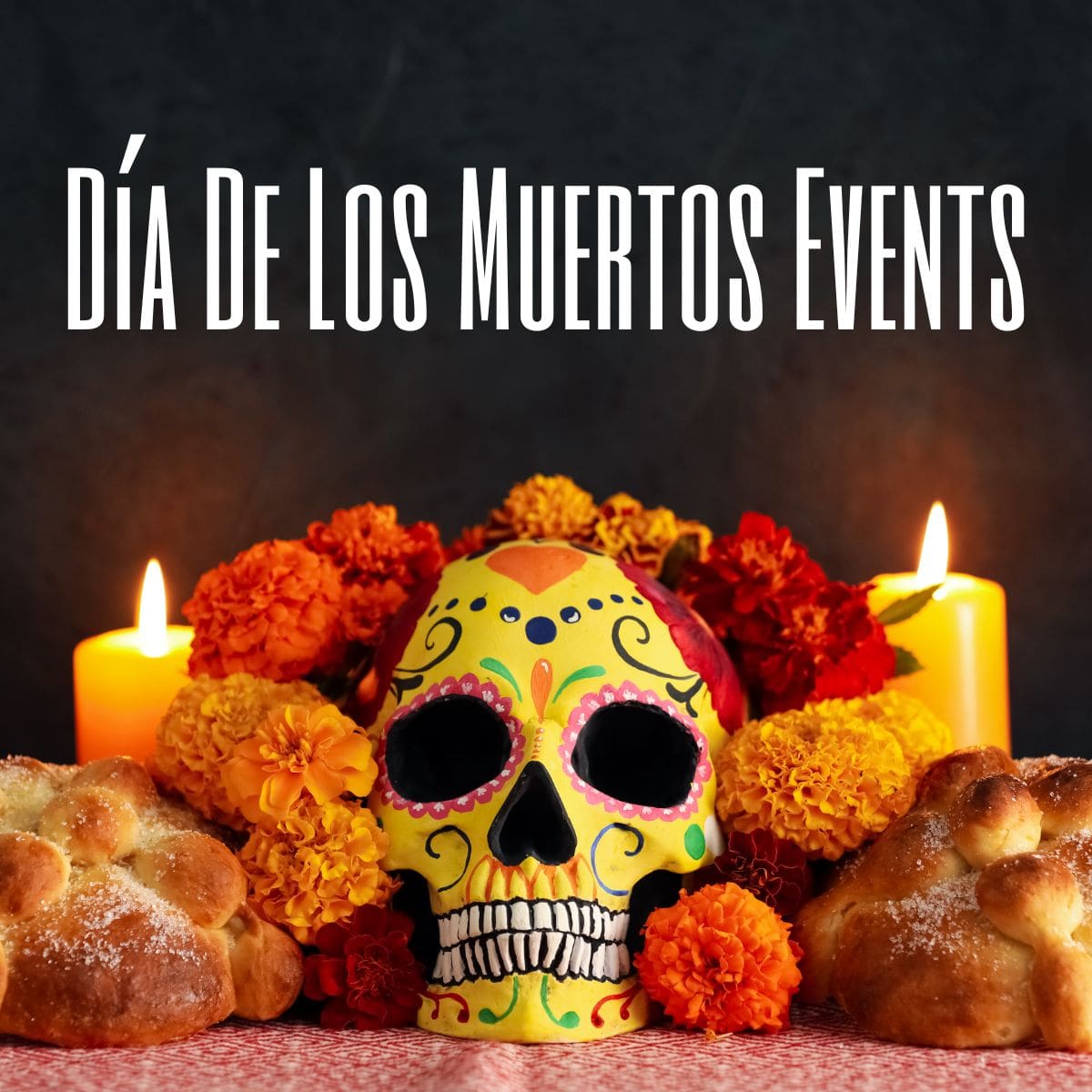 Dia De Los Muertos (Day Of The Dead) Events