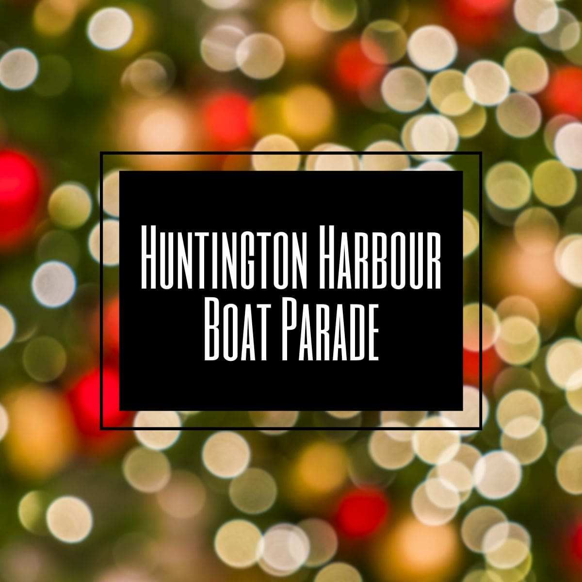 Huntington Harbour Boat Parade & Cruise Of Lights