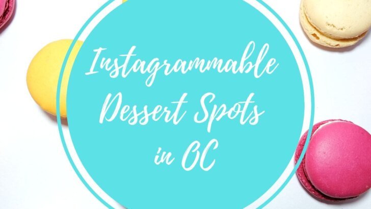 Instagrammable Dessert Spots In Orange County