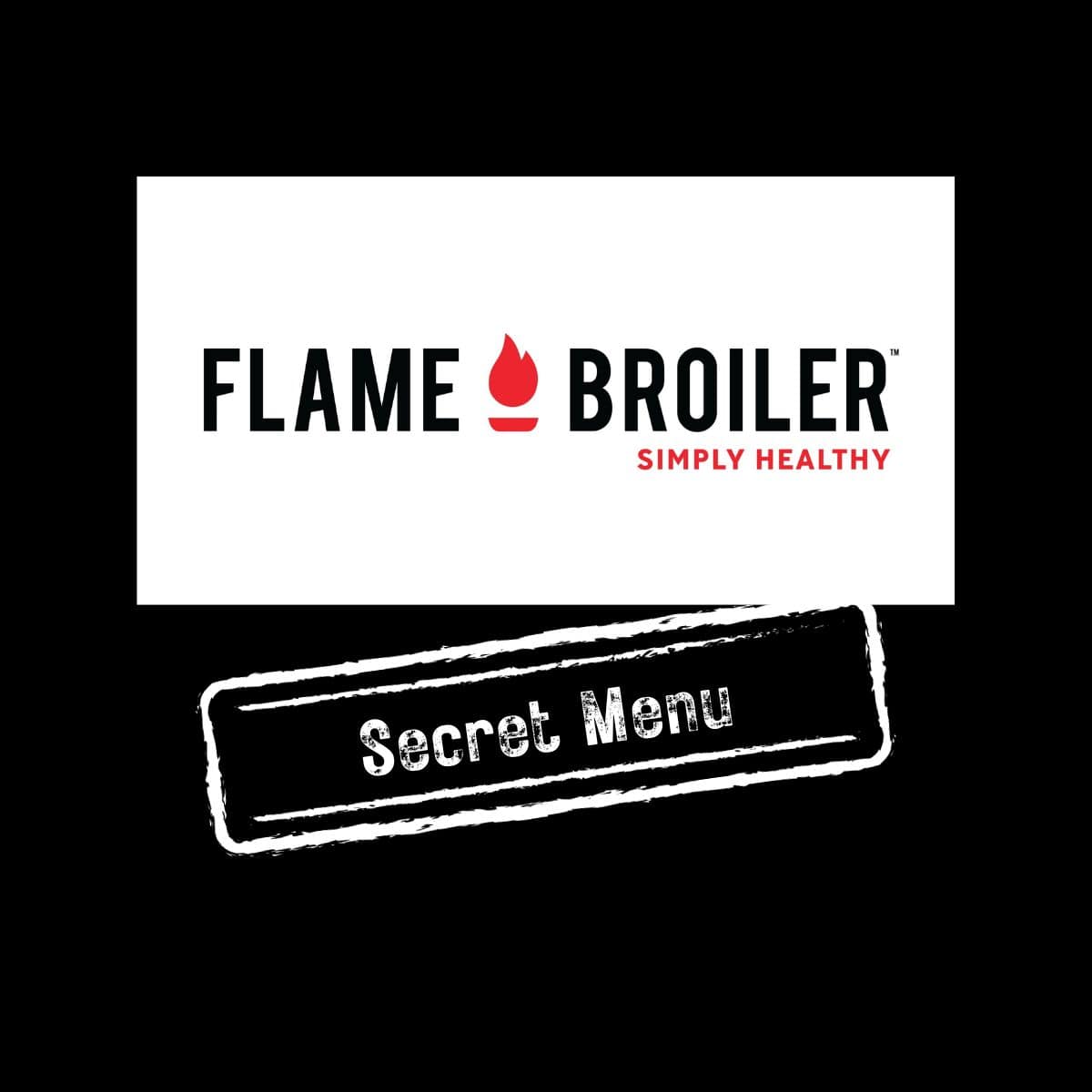 Flame Broiler Secret Menu
