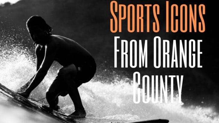 Famous Athletes & Sports Icons From Orange County